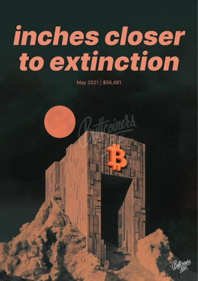 "inches closer to extinction" — Ben Kritz, 2021. Bitcoin prediction poster.